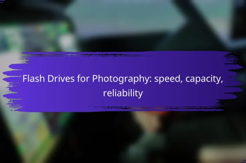 Flash Drives for Photography: speed, capacity, reliability