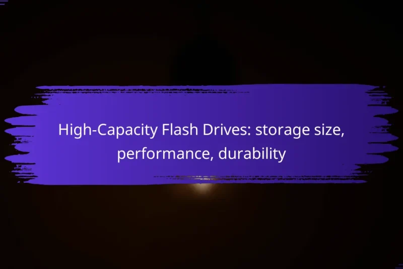 High-Capacity Flash Drives: storage size, performance, durability