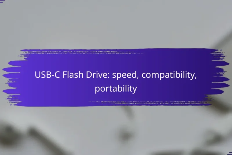 USB-C Flash Drive: speed, compatibility, portability