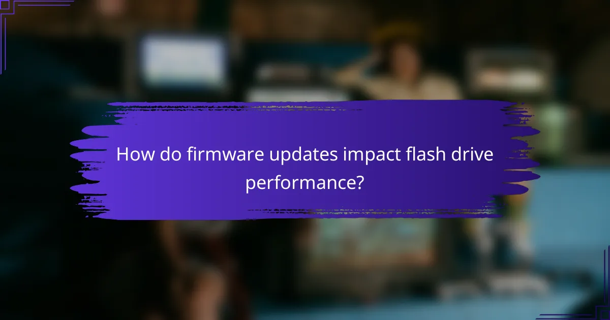 How do firmware updates impact flash drive performance?