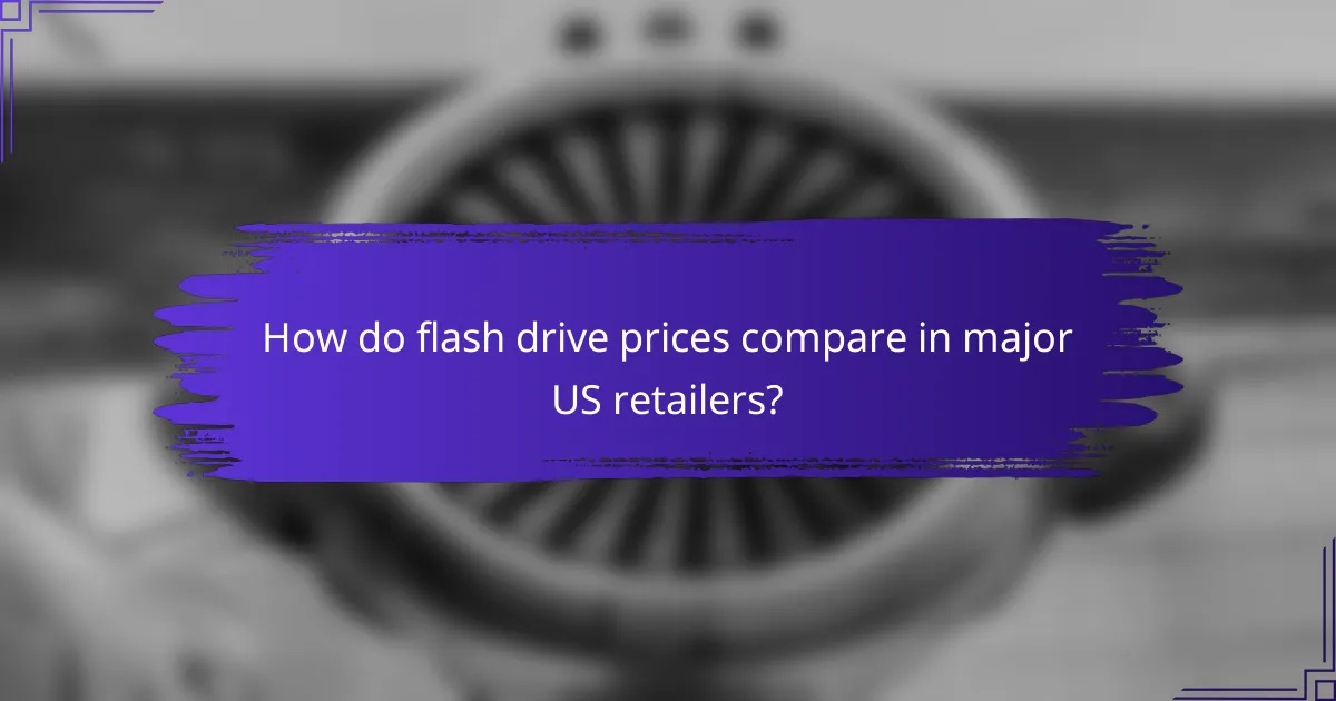 How do flash drive prices compare in major US retailers?