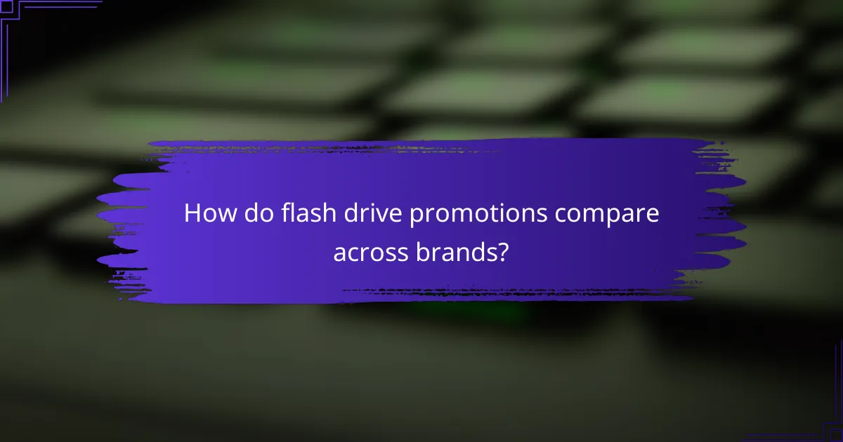 How do flash drive promotions compare across brands?