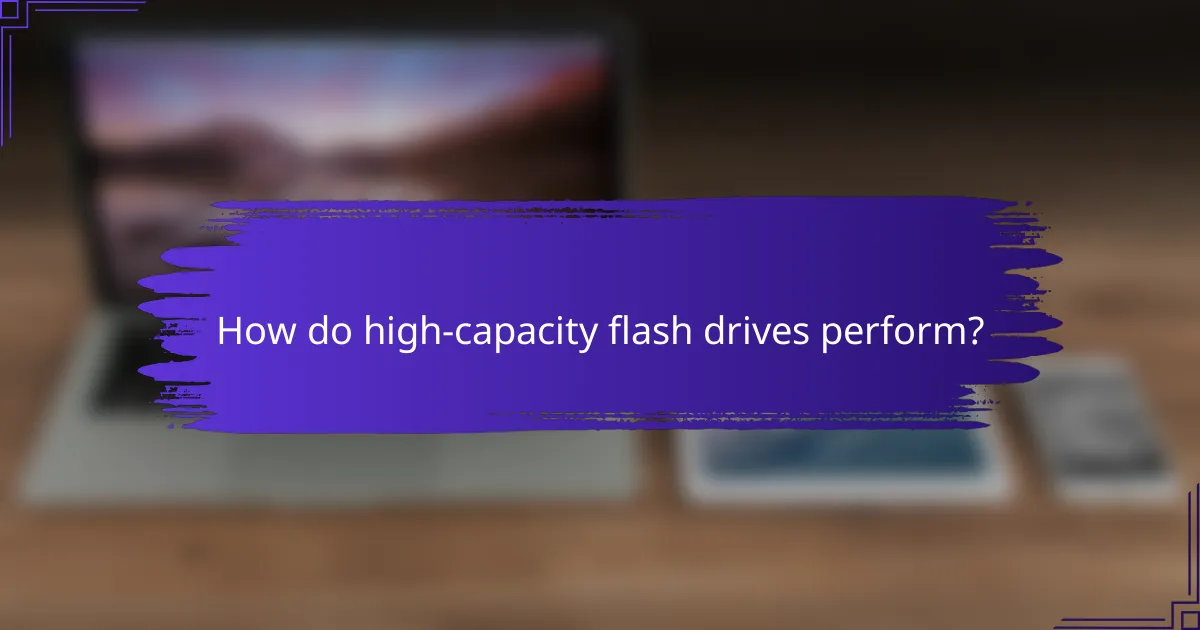 How do high-capacity flash drives perform?