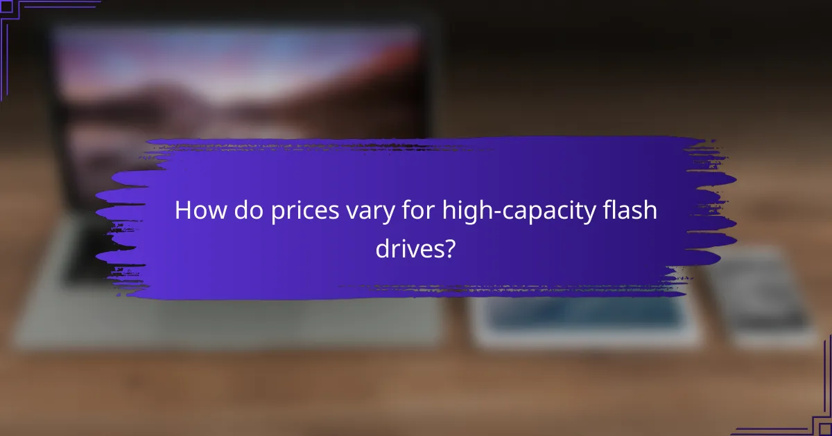 How do prices vary for high-capacity flash drives?