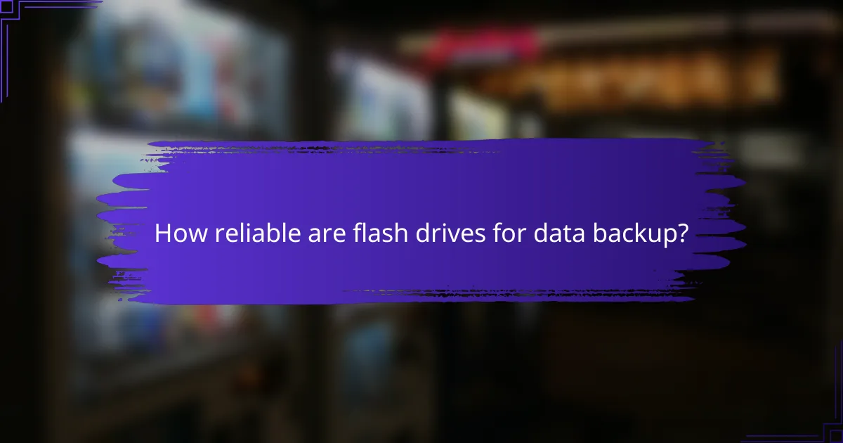 How reliable are flash drives for data backup?