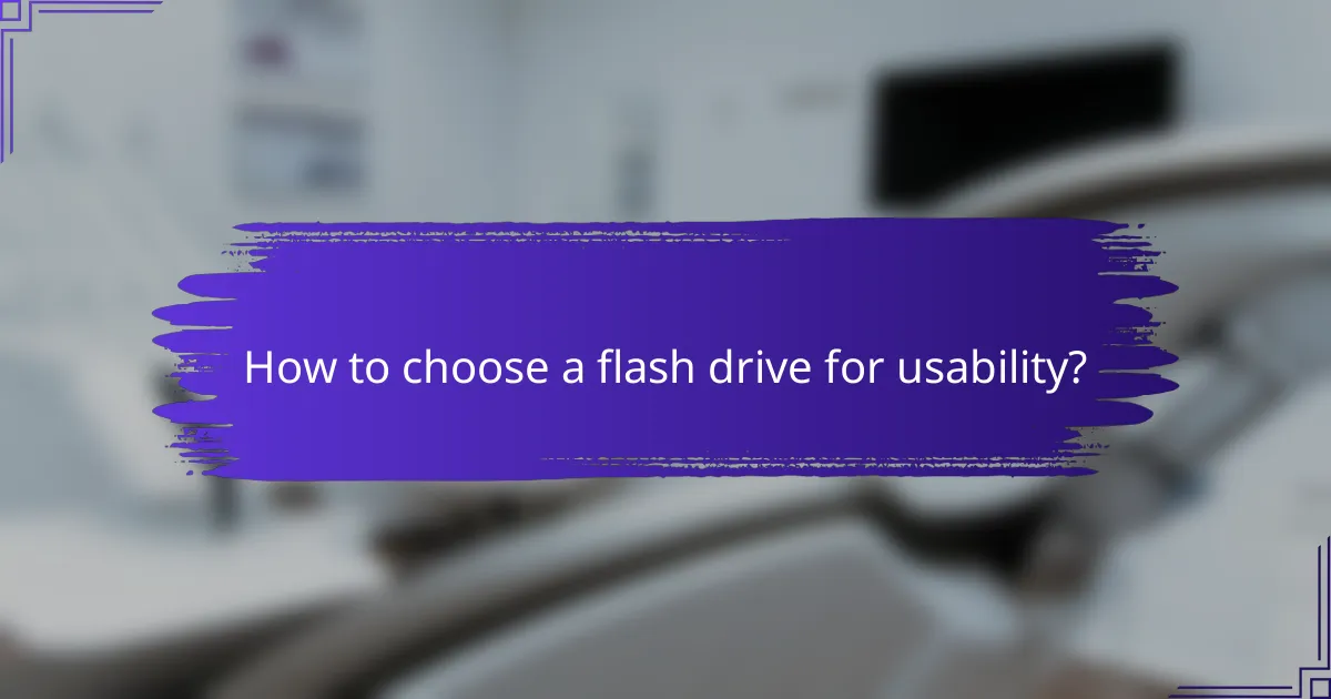 How to choose a flash drive for usability?