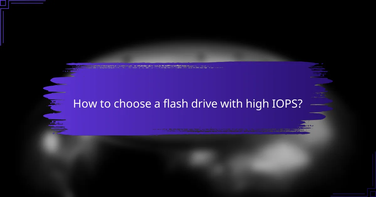 How to choose a flash drive with high IOPS?
