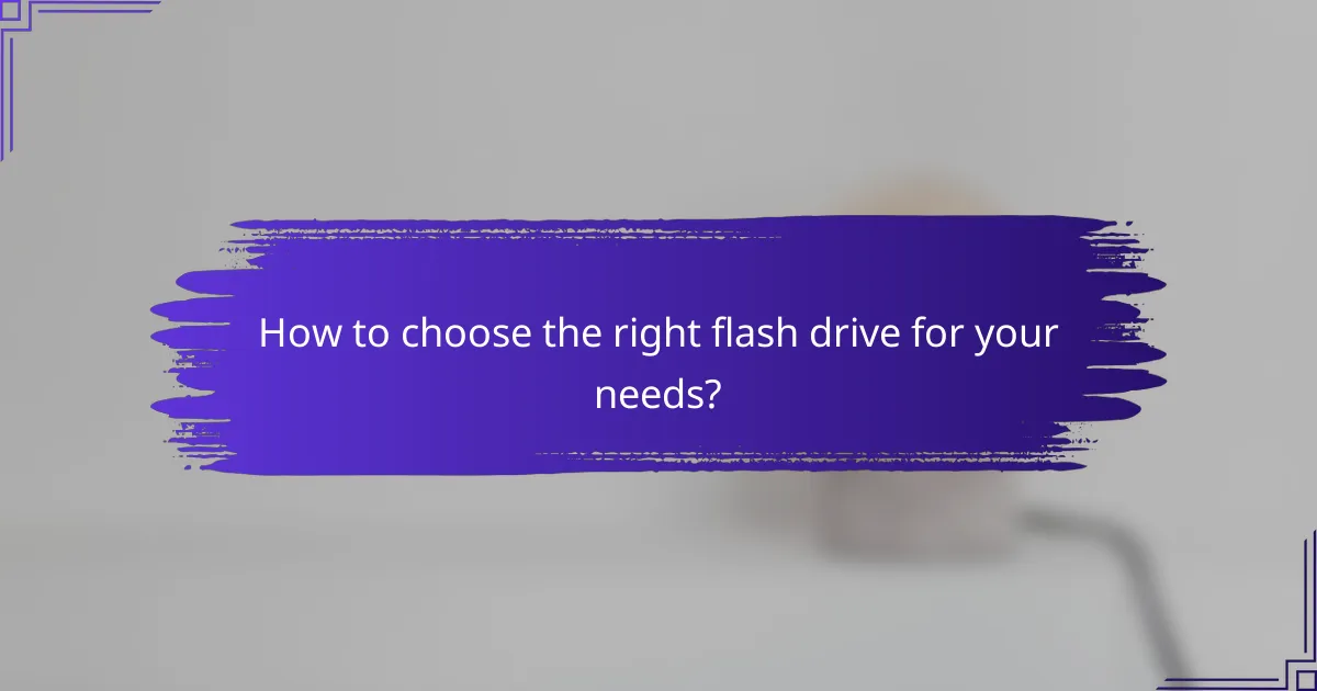 How to choose the right flash drive for your needs?