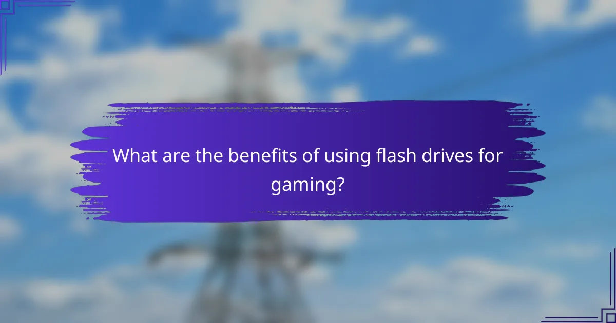 What are the benefits of using flash drives for gaming?