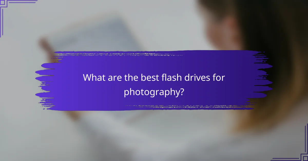 What are the best flash drives for photography?