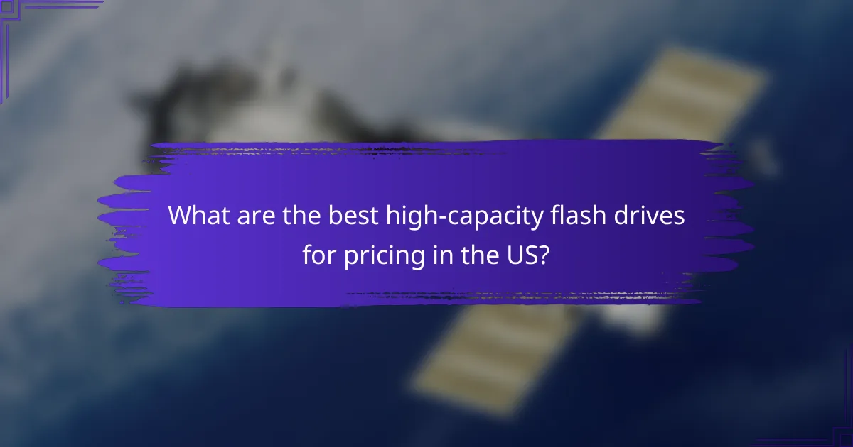 What are the best high-capacity flash drives for pricing in the US?