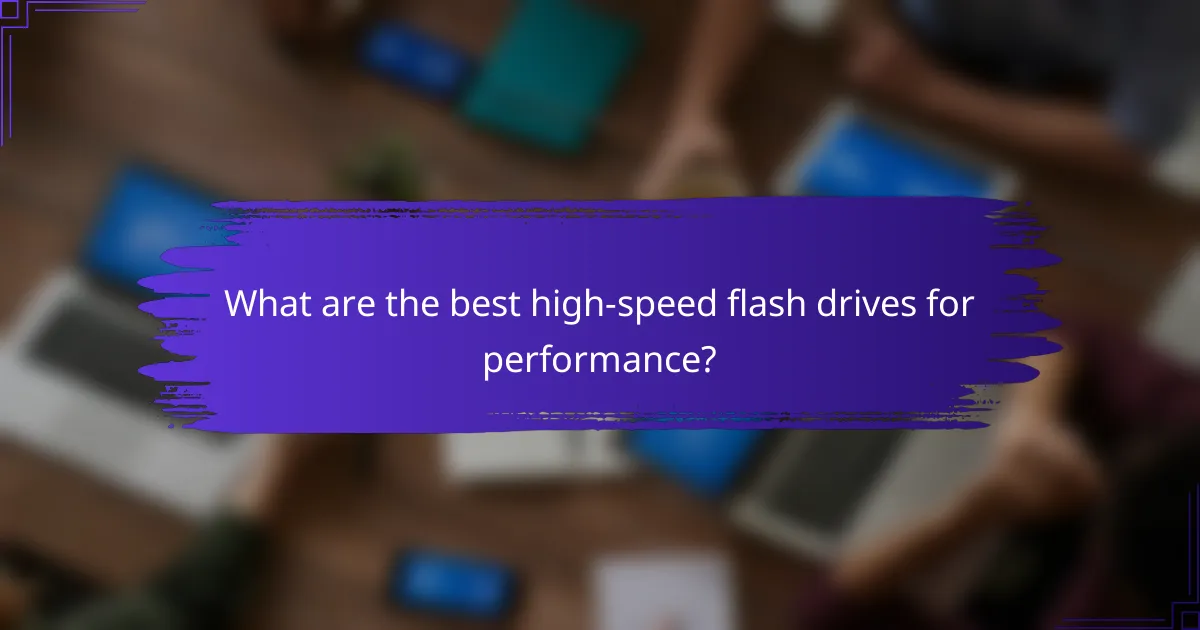 What are the best high-speed flash drives for performance?