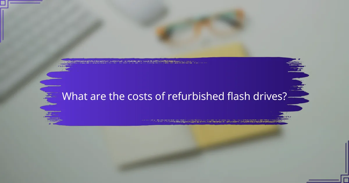 What are the costs of refurbished flash drives?