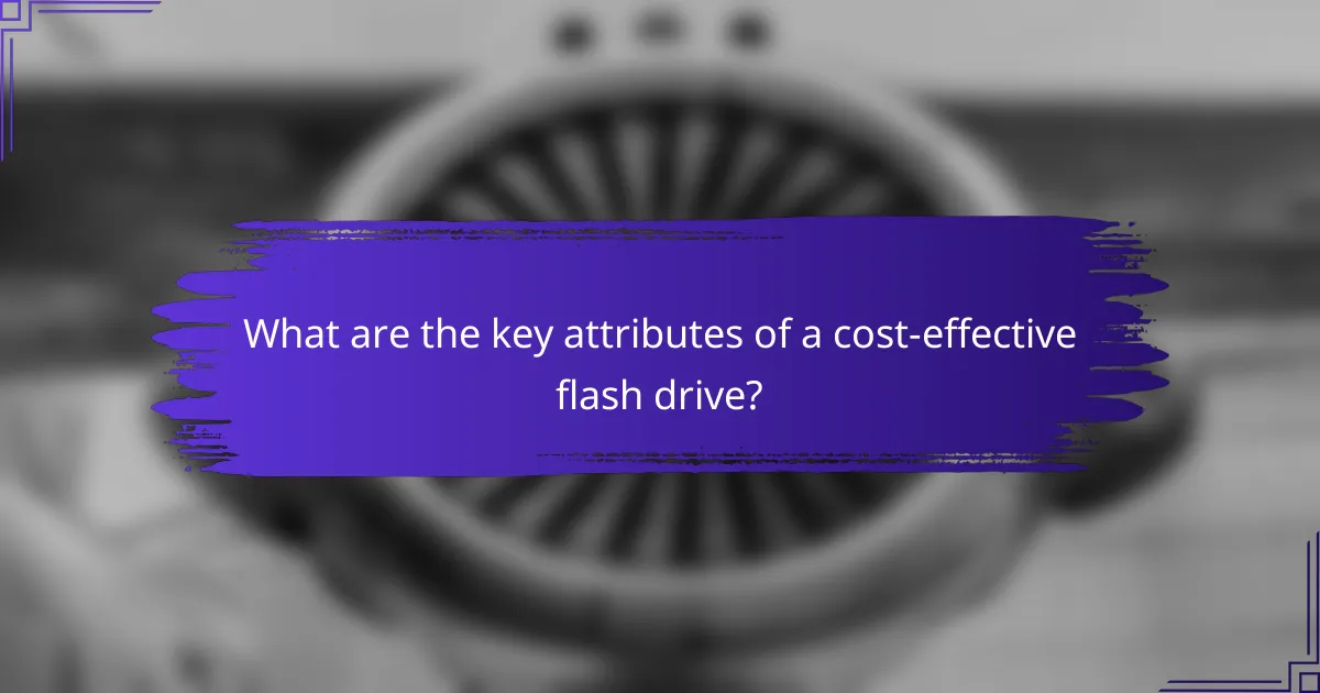 What are the key attributes of a cost-effective flash drive?