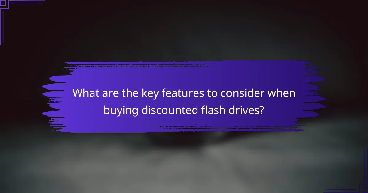 What are the key features to consider when buying discounted flash drives?