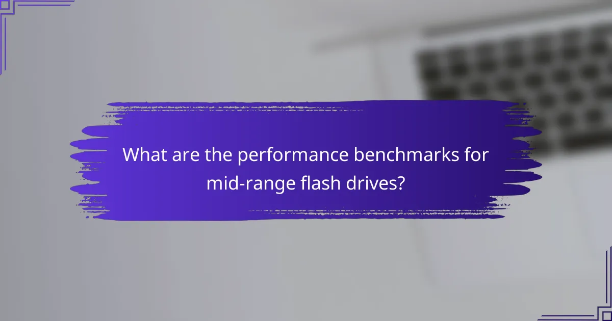 What are the performance benchmarks for mid-range flash drives?