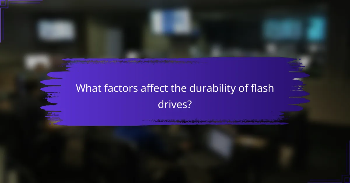 What factors affect the durability of flash drives?