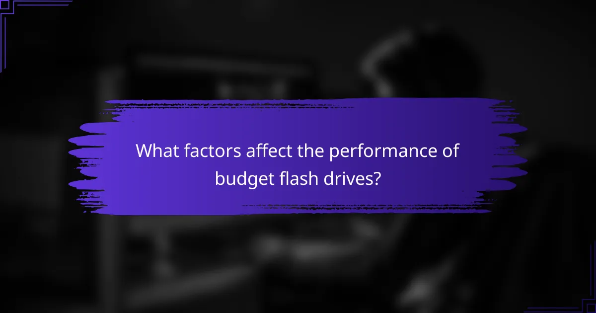 What factors affect the performance of budget flash drives?