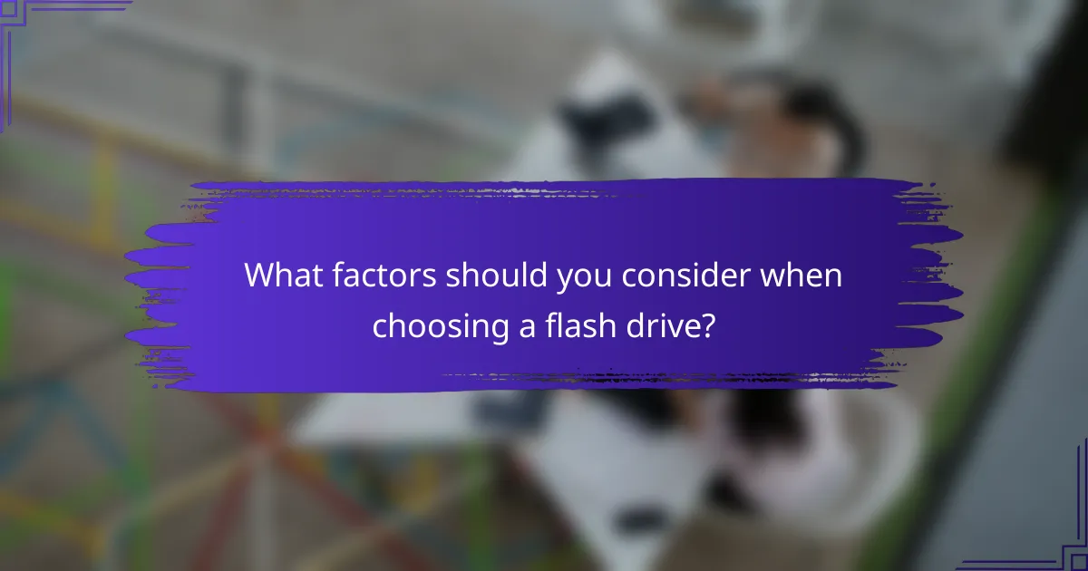 What factors should you consider when choosing a flash drive?