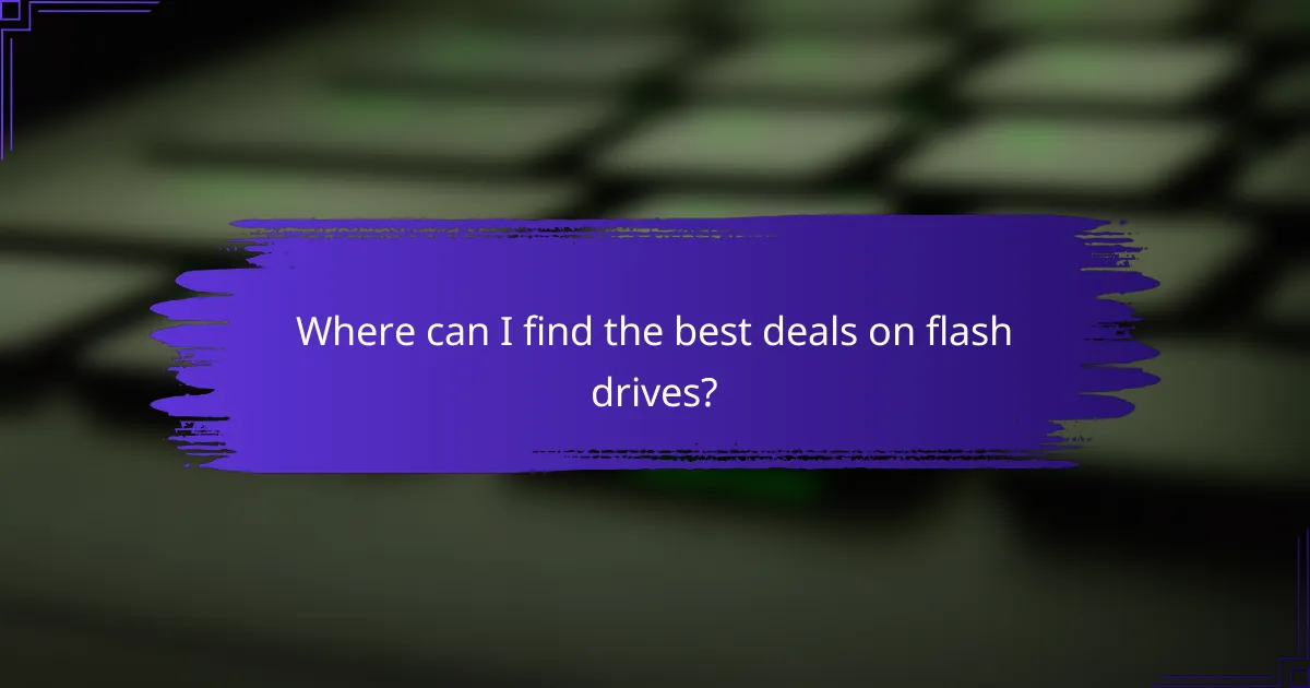 Where can I find the best deals on flash drives?