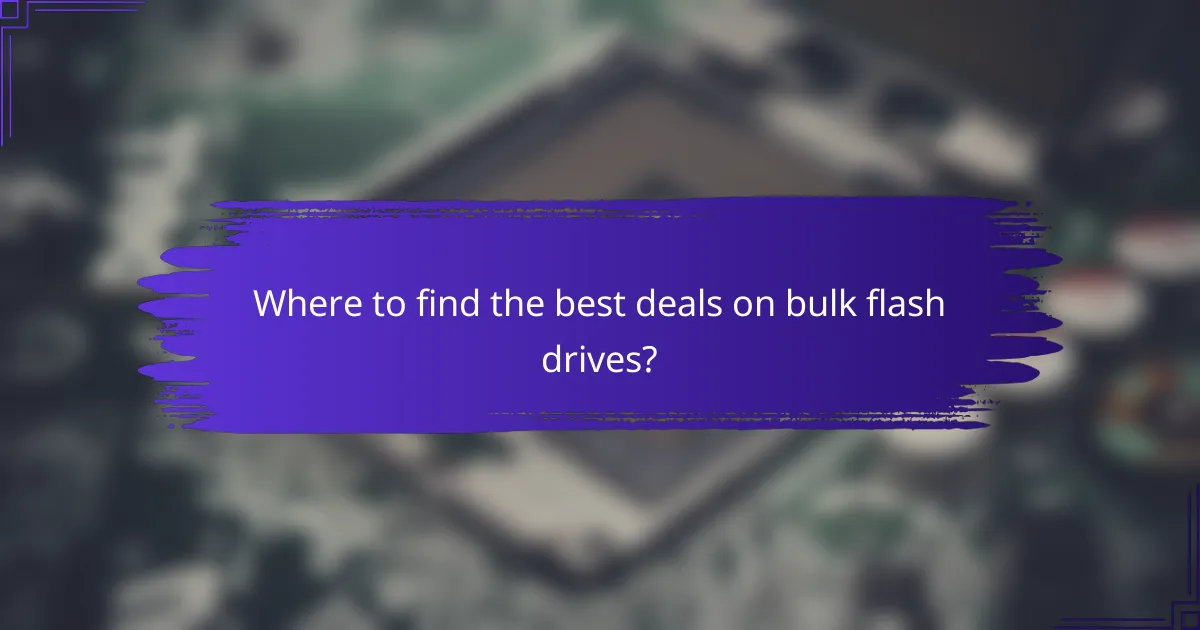 Where to find the best deals on bulk flash drives?